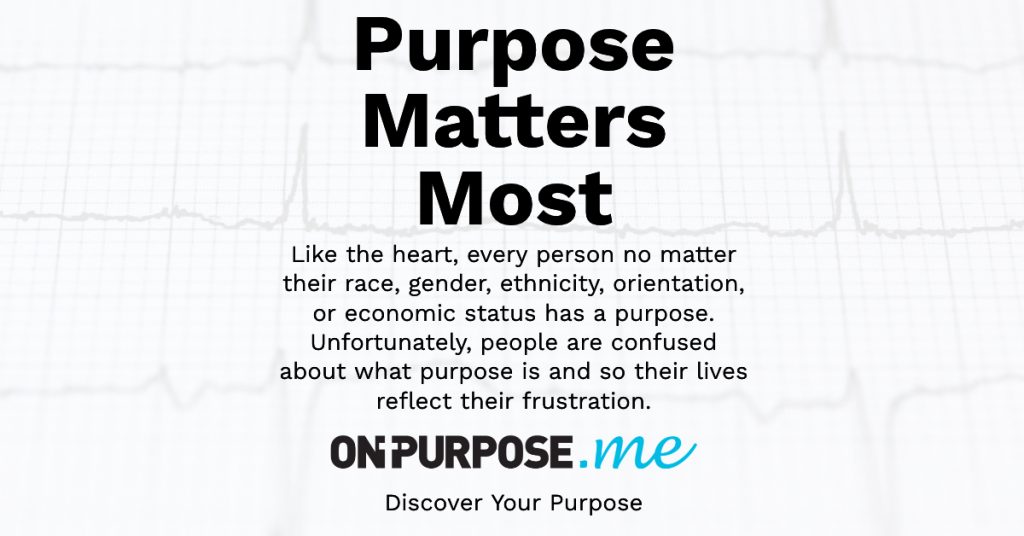 A graphic with these words: Purpose matters most. On purpose.me - discover your purpose!